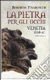 La pietra per gli occhi. Venetia 1106 d. C. libro