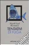 Tentativi di fuga libro di Hernández Miguel Ángel