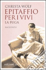 Epitaffio per i vivi. La fuga libro