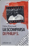 La scomparsa di Philip S. libro