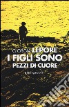 I figli sono pezzi di cuore libro di Lepore Giorgia