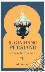 Il giardino persiano libro