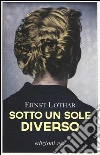 Sotto un sole diverso libro di Lothar Ernst