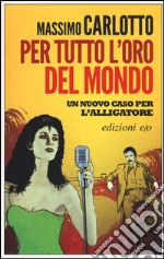 Per tutto l'oro del mondo libro