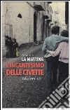 L'incantesimo delle civette libro di La Mattina Amedeo