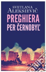 Preghiera per Cernobyl'. Cronaca del futuro libro