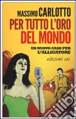 Per tutto l'oro del mondo libro