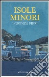Isole minori libro di Pieri Lorenza