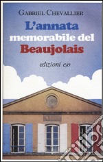 L'annata memorabile del Beaujolais libro