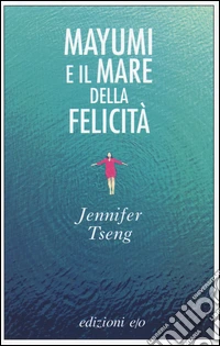 Mayumi e il mare della felicità libro