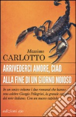 Arrivederci amore, ciao-Alla fine di un giorno noioso libro