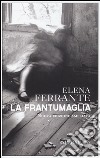 La frantumaglia. In appendice Carte 1991-2003. Tessere 2003-2007. Lettere 2011-2016. Ediz. ampliata libro