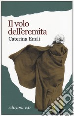 Il volo dell'eremita libro