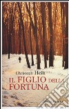 Il figlio della fortuna libro di Hein Christoph