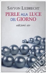 Perle alla luce del giorno libro