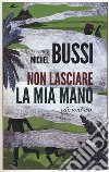 Non lasciare la mia mano libro