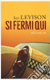 Si fermi qui libro di Levison Iain