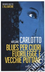 Blues per cuori fuorilegge e vecchie puttane libro