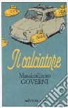 Il calciatore libro di Governi Massimiliano