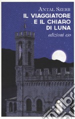 Il viaggiatore e il chiaro di luna libro