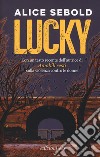 Lucky. Nuova ediz. libro di Sebold Alice