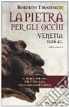 La pietra per gli occhi. Venetia 1106 d. C. libro