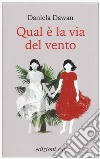 Qual è la via del vento libro di Dawan Daniela