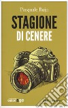 Stagione di cenere libro di Ruju Pasquale