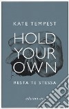 Hold your own-Resta te stessa. Testo inglese a fronte libro di Tempest Kate