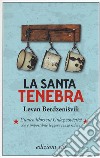 La santa tenebra libro di Berdzenisvili Levan