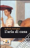 L'aria di casa libro di Battaglini Raffaella