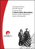 I ribelli della Benedicta. Percorsi, profili, biografie dei caduti e dei deportati libro