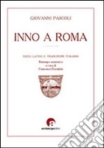 Inno a Roma. Testo latino a fronte libro