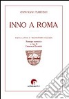 Inno a Roma. Testo latino a fronte libro di Pascoli Giovanni Florimbii F. (cur.)