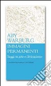 Immagini permanenti. Saggi su arte e divinazione libro