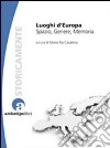 Luoghi d'Europa. Spazio, genere, memoria libro di Casalena M. Pia