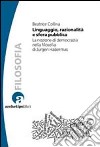 Linguaggio, razionalità e sfera pubblica. La nozione di democrazia nella filosofia di Jurgen Habermas libro