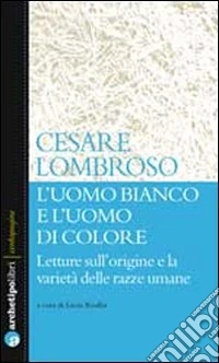 L'uomo bianco e l'uomo di colore. Letture sull'origine e la varietà delle razze umane
