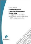 Corti costituzionali e processi di transizione democratica. Le esperienze dei paesi dell'Europa centro-orientale e dell'area ex sovietica libro