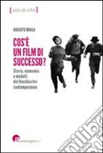 Che cos'è un film di successo? Storia, economia e modelli del blockbuster contemporaneo libro