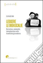 Leggere le didascalie. Narrazione, commento, immaginazione nella drammaturgia moderna libro