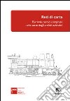 Reti di carta. Ferrovie, tecnici e imprese nelle carte degli archivi aziendali libro