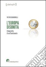 L'Europa disunita: etnografia di un continente libro