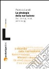 Le strategie della narrazione. Voci tempi modi personaggi libro di Landi Patrizia