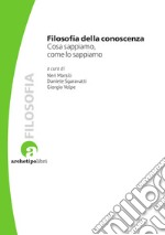 Filosofia della conoscenza. Cosa sappiamo, come lo sappiamo