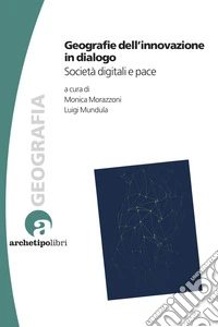 Geografie dell'innovazione in dialogo libro