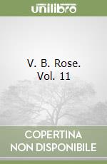 V. B. Rose. Vol. 11 libro