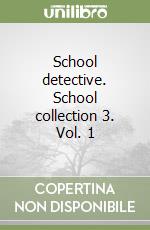 School detective. School collection 3. Vol. 1 libro