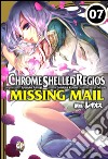 Chrome Shelled Regios. Missing Mail. Vol. 7 libro di Kiyose Nodoka Amagi Shuusuke Miyuu