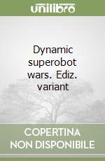 Dynamic superobot wars. Ediz. variant libro